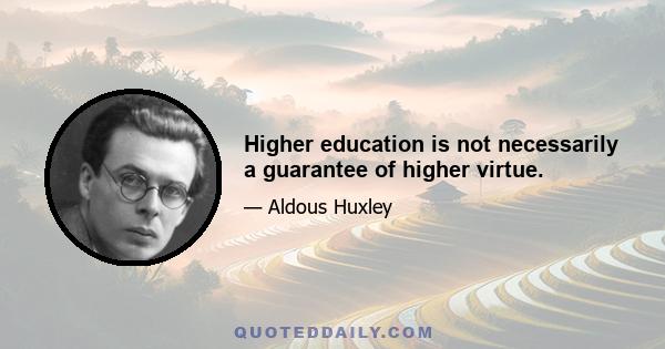 Higher education is not necessarily a guarantee of higher virtue.