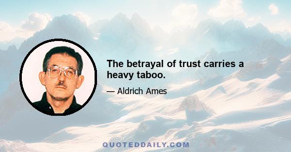 The betrayal of trust carries a heavy taboo.