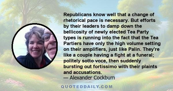 Republicans know well that a change of rhetorical pace is necessary. But efforts by their leaders to damp down the bellicosity of newly elected Tea Party types is running into the fact that the Tea Partiers have only