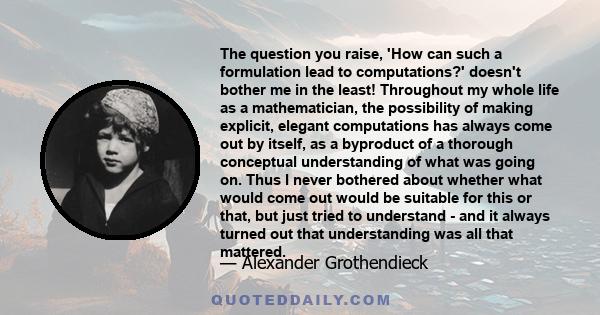 The question you raise, 'How can such a formulation lead to computations?' doesn't bother me in the least! Throughout my whole life as a mathematician, the possibility of making explicit, elegant computations has always 