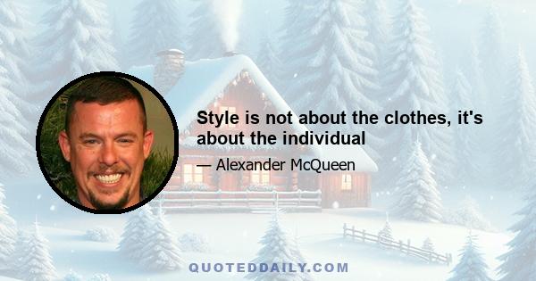 Style is not about the clothes, it's about the individual