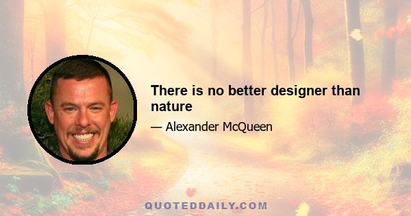 There is no better designer than nature