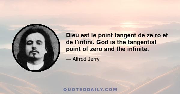 Dieu est le point tangent de ze ro et de l'infini. God is the tangential point of zero and the infinite.