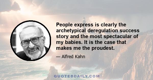 People express is clearly the archetypical deregulation success story and the most spectacular of my babies. It is the case that makes me the proudest.