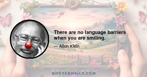 There are no language barriers when you are smiling.