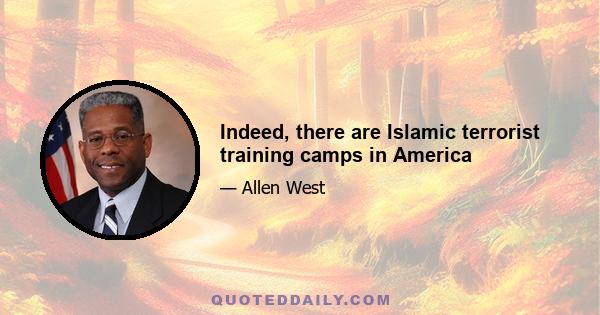 Indeed, there are Islamic terrorist training camps in America