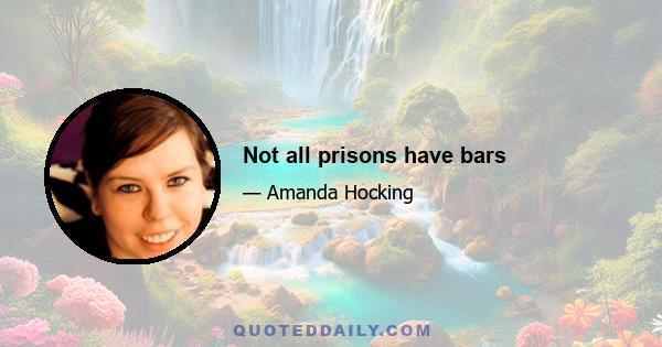 Not all prisons have bars