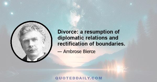 Divorce: a resumption of diplomatic relations and rectification of boundaries.