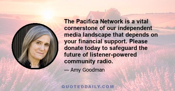 The Pacifica Network is a vital cornerstone of our independent media landscape that depends on your financial support. Please donate today to safeguard the future of listener-powered community radio.