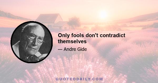 Only fools don't contradict themselves