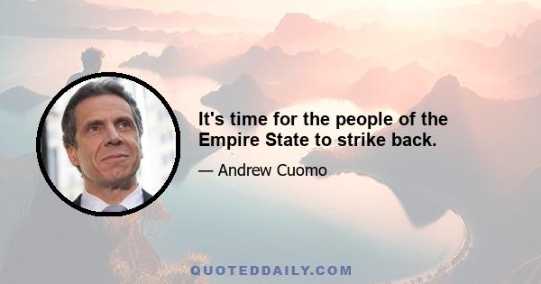 It's time for the people of the Empire State to strike back.