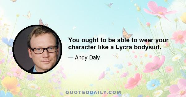 You ought to be able to wear your character like a Lycra bodysuit.