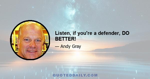 Listen, if you're a defender, DO BETTER!