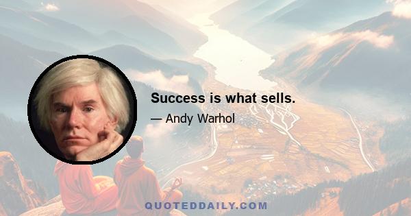 Success is what sells.