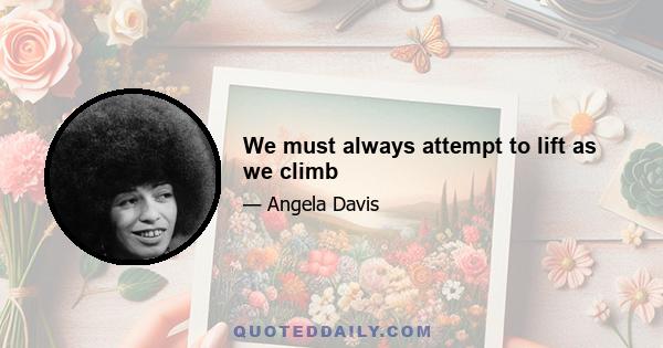 We must always attempt to lift as we climb