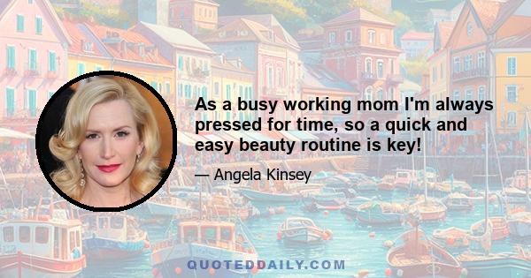 As a busy working mom I'm always pressed for time, so a quick and easy beauty routine is key!