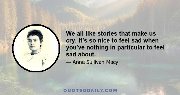 We all like stories that make us cry. It's so nice to feel sad when you've nothing in particular to feel sad about.