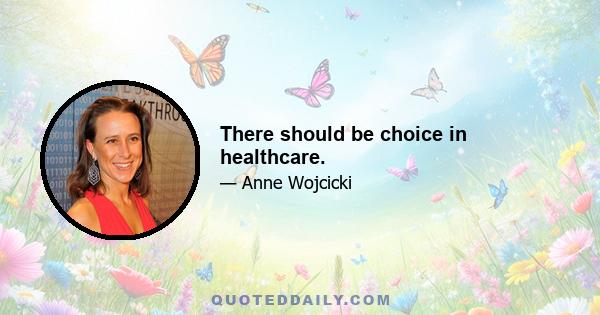 There should be choice in healthcare.