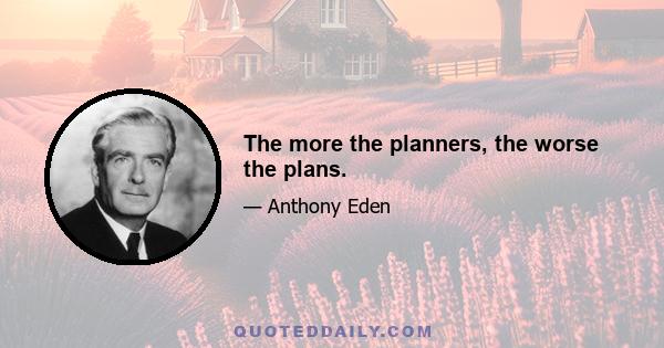 The more the planners, the worse the plans.