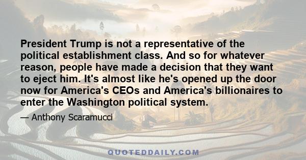 President Trump is not a representative of the political establishment class. And so for whatever reason, people have made a decision that they want to eject him. It's almost like he's opened up the door now for