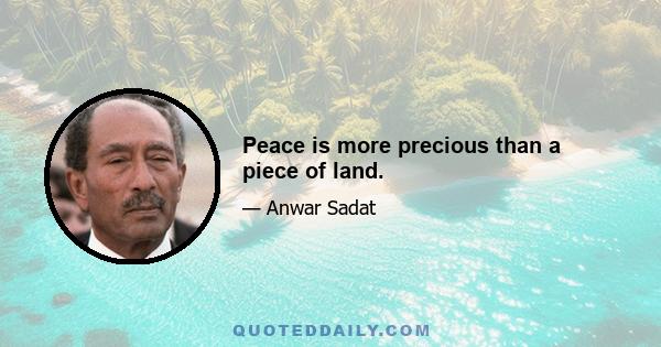 Peace is more precious than a piece of land.