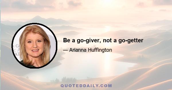 Be a go-giver, not a go-getter