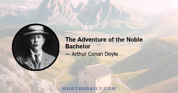 The Adventure of the Noble Bachelor