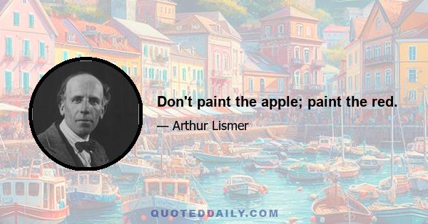 Don't paint the apple; paint the red.