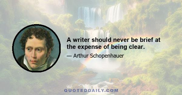 A writer should never be brief at the expense of being clear.