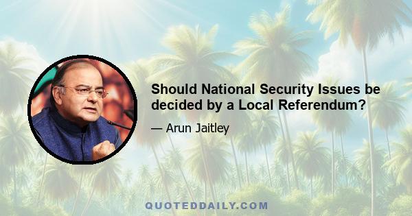 Should National Security Issues be decided by a Local Referendum?