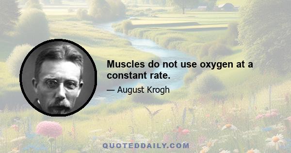 Muscles do not use oxygen at a constant rate.