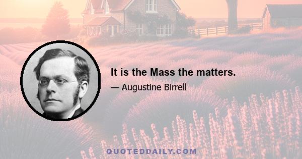 It is the Mass the matters.