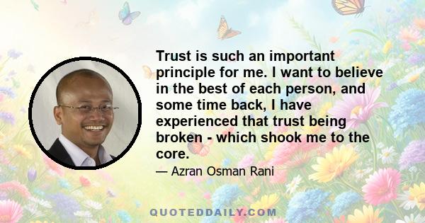 Trust is such an important principle for me. I want to believe in the best of each person, and some time back, I have experienced that trust being broken - which shook me to the core.