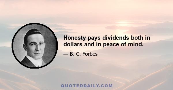 Honesty pays dividends both in dollars and in peace of mind.