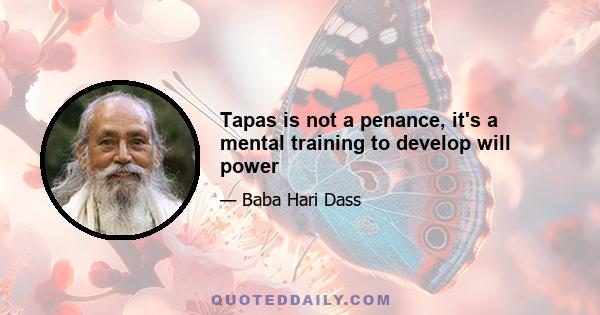 Tapas is not a penance, it's a mental training to develop will power