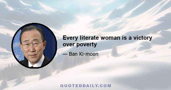 Every literate woman is a victory over poverty