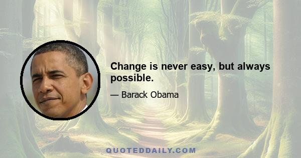 Change is never easy, but always possible.