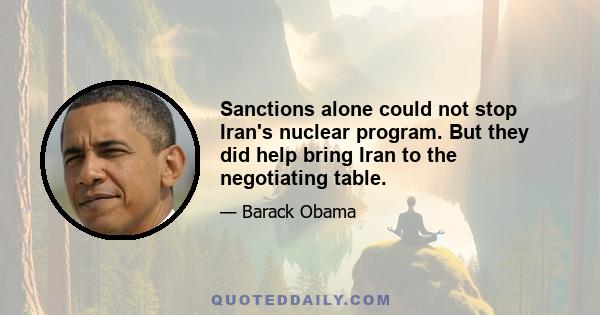 Sanctions alone could not stop Iran's nuclear program. But they did help bring Iran to the negotiating table.