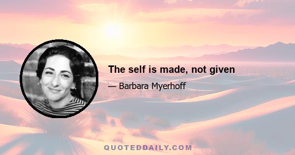 The self is made, not given