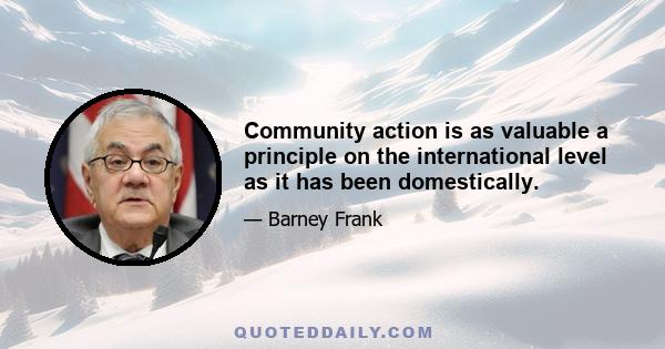 Community action is as valuable a principle on the international level as it has been domestically.