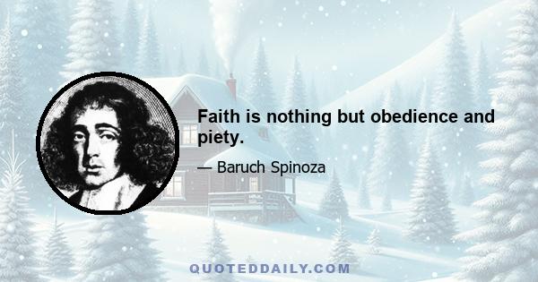 Faith is nothing but obedience and piety.