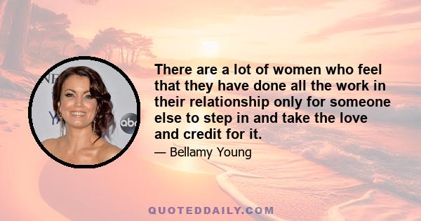 There are a lot of women who feel that they have done all the work in their relationship only for someone else to step in and take the love and credit for it.