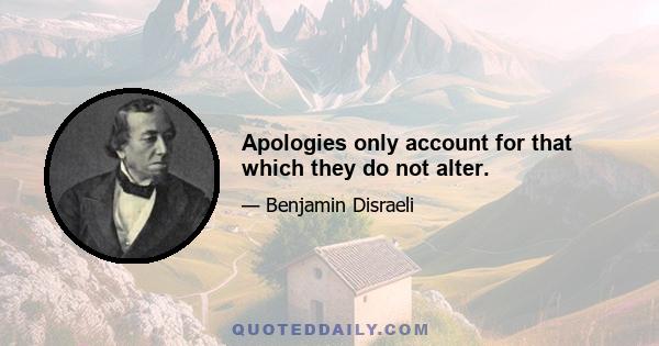 Apologies only account for that which they do not alter.