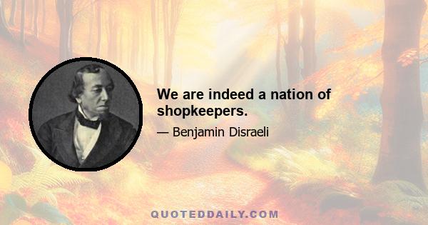 We are indeed a nation of shopkeepers.