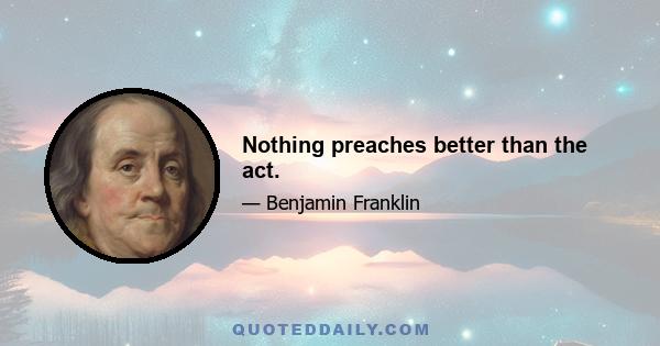 Nothing preaches better than the act.