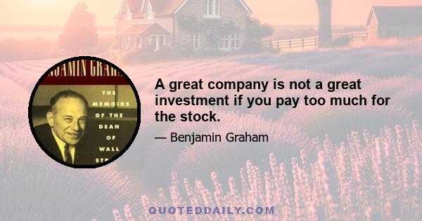 A great company is not a great investment if you pay too much for the stock.