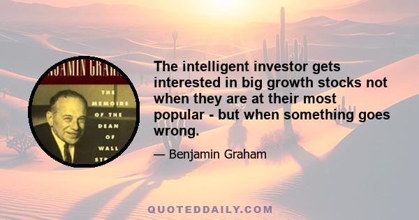 The intelligent investor gets interested in big growth stocks not when they are at their most popular - but when something goes wrong.