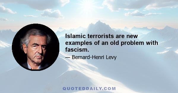 Islamic terrorists are new examples of an old problem with fascism.