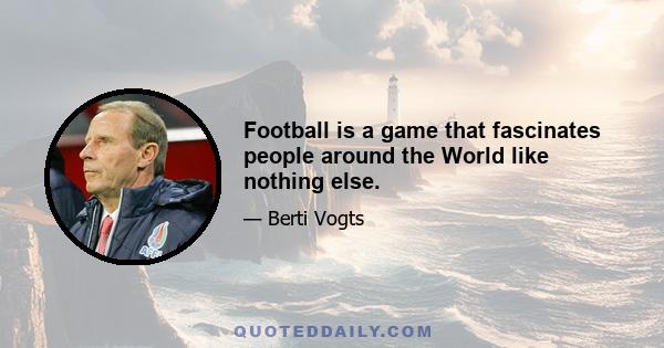 Football is a game that fascinates people around the World like nothing else.