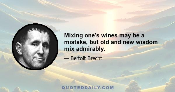 Mixing one's wines may be a mistake, but old and new wisdom mix admirably.